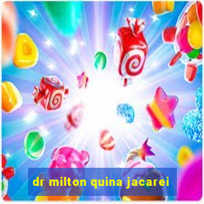 dr milton quina jacarei